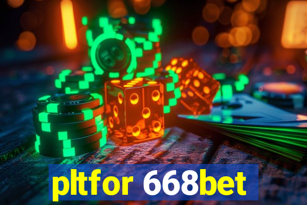 pltfor 668bet